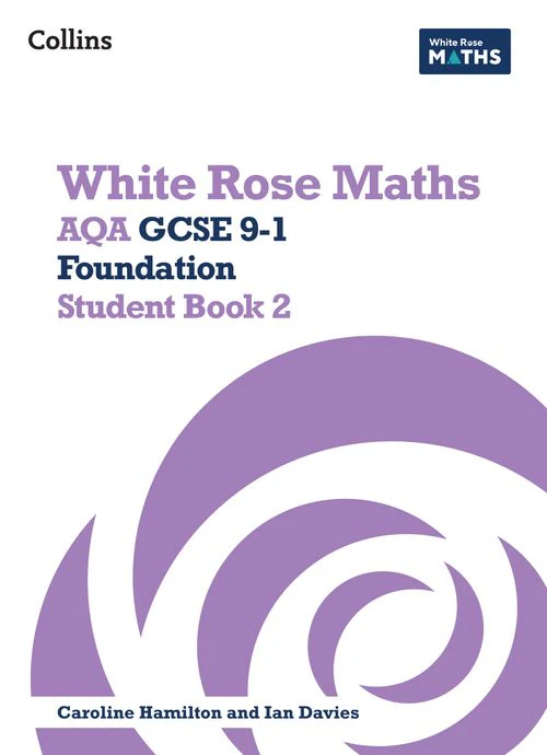 White Rose Maths - AQA GCSE 9-1 Foundation Student Book 2