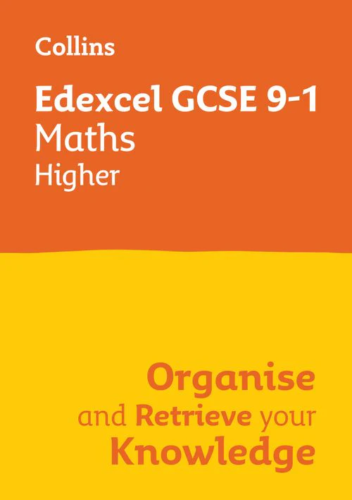 Collins GCSE Grade 9-1 Revision - Edexcel GCSE 9-1 Maths Higher Organise and Retrieve Your Knowledge: Ideal for the 2026 and 2027 exams