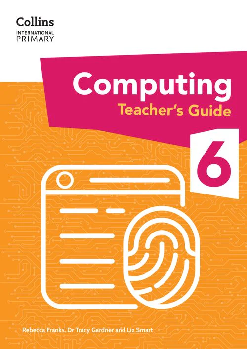 Collins International Primary Computing - International Primary Computing Teacher’s Guide: Stage 6: (First edition)