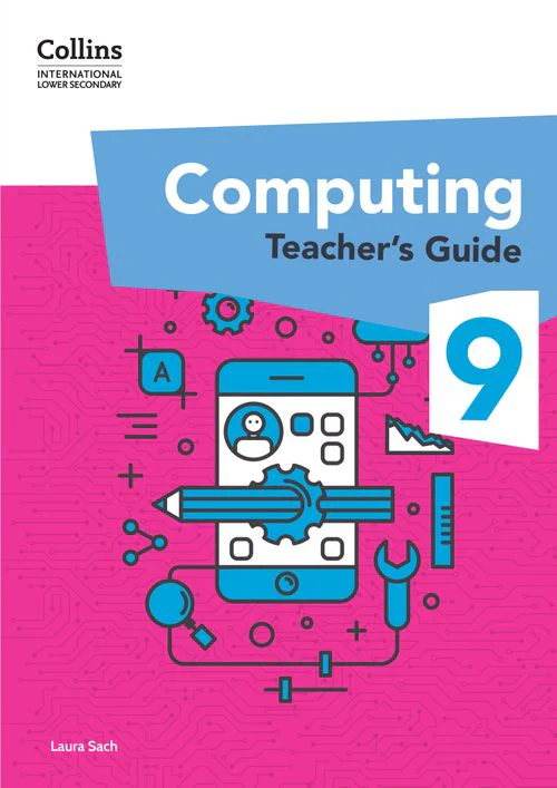 Collins International Lower Secondary Computing - International Lower Secondary Computing Teacher’s Guide: Stage 9: (First edition)