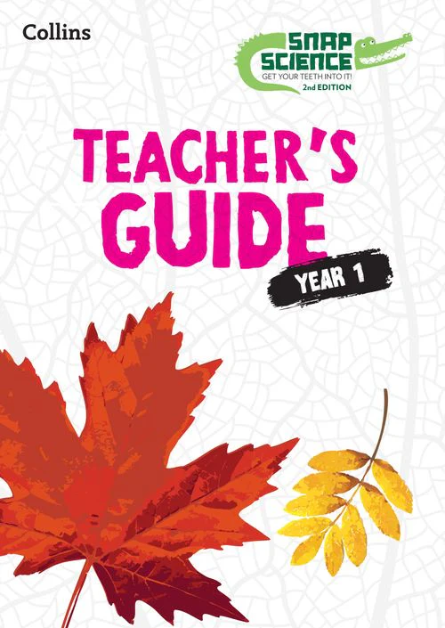 Snap Science 2nd Edition - Snap Science Teacher’s Guide Year 1