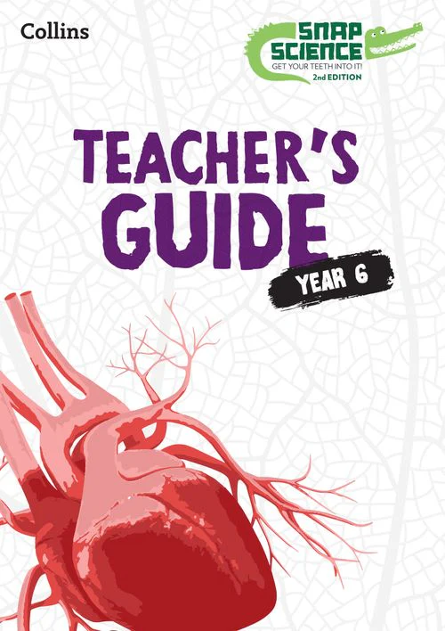 Snap Science 2nd Edition - Snap Science Teacher’s Guide Year 6