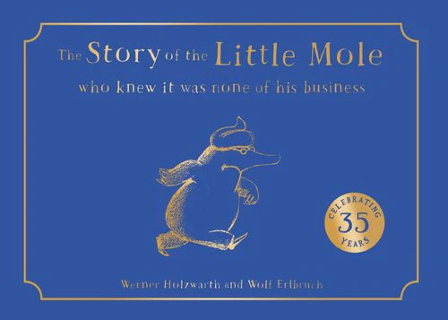The Story of the Little Mole who knew it was none of his business: (Collector's edition)