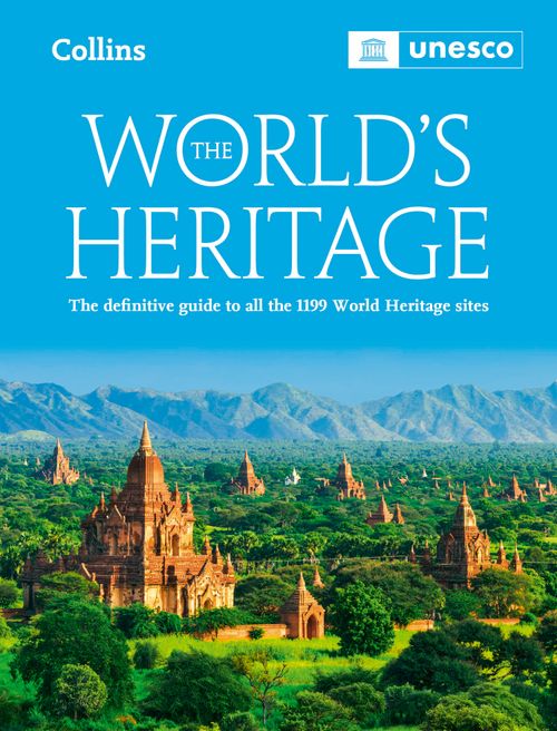 The World’s Heritage: The definitive guide to all World Heritage sites (Sixth edition)