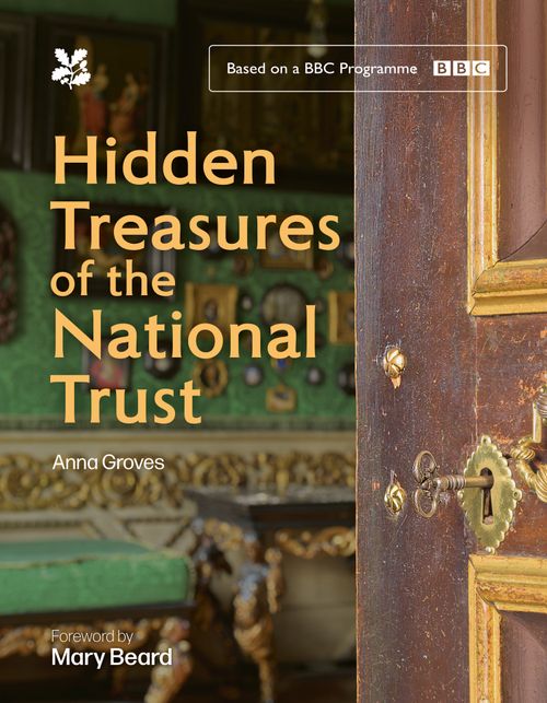 National Trust - Hidden Treasures of the National Trust: Unlock the Stories Behind the Trust’s Greatest Treasures, as seen on the hugely popular BBC TV series