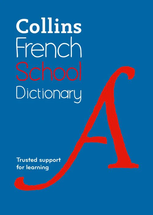 Collins School Dictionaries - French School Dictionary: Trusted support for learning (Sixth edition)