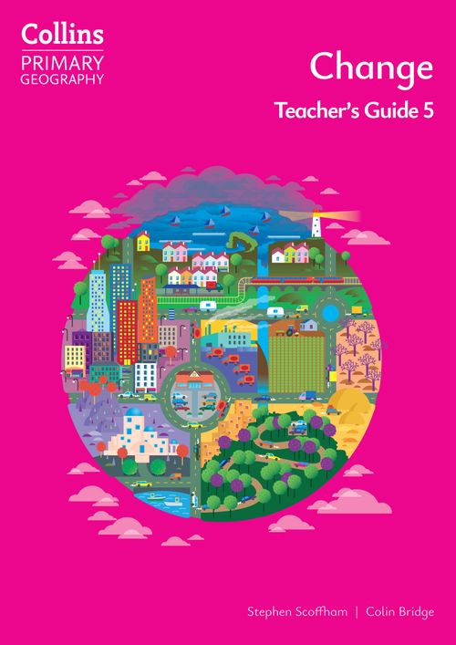 Collins Primary Geography - Change – Teacher's Guide 5: (Fourth edition)