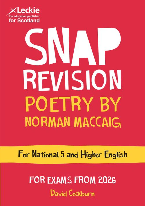 Leckie SNAP Revision - National 5/Higher English Revision: Poetry by Norman MacCaig: Revision Guide for the SQA English Exams (Second edition)