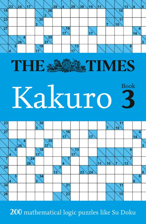 The Times Puzzle Books - The Times Kakuro Book 3: 200 mathematical logic puzzles