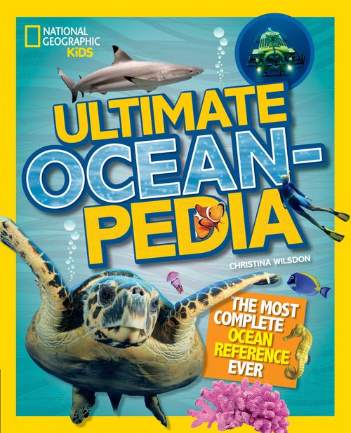 National Geographic Kids - Ultimate Oceanpedia: The Most Complete Ocean Reference Ever