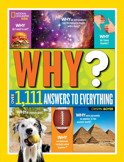 National Geographic Kids - Why? Over 1,111 Answers to Everything: Over 1,111 Answers to Everything