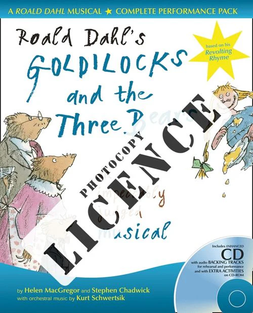 Collins Musicals - Roald Dahl's Goldilocks and the Three Bears Photocopy Licence: For private performances which require photocopying of material