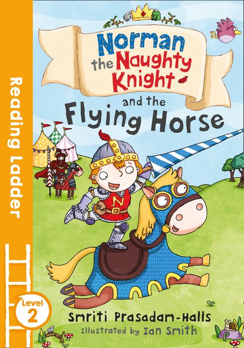 Reading Ladder Level 2 - Norman the Naughty Knight and the Flying Horse