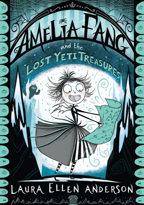 The Amelia Fang Series - Amelia Fang and the Lost Yeti Treasures