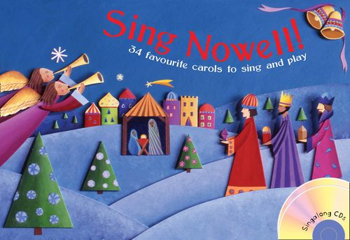 Songbooks - Sing Nowell (Music and CD edition): 34 favourite carols to sing and play