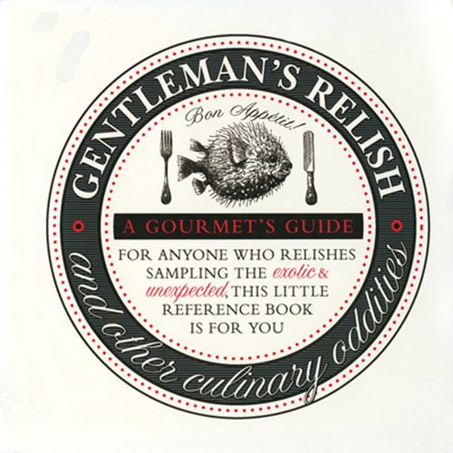 National Trust Food - Gentleman's Relish and Other Culinary Oddities: A Gourmet's Guide for Anyone Who Relishes Sampling the Exotic and Unexpected